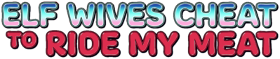 Elf Wives Cheat to Ride my Meat's cover