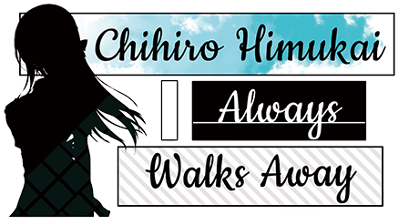 Chihiro Himukai Always Walks Away's cover