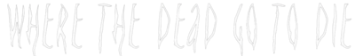Where the Dead Go to Die's logo