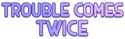 Trouble Comes Twice's logo