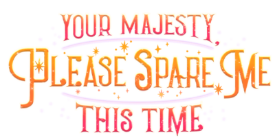 Your Majesty, Please Spare Me This Time's cover