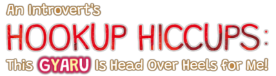 An Introvert's Hookup Hiccups: This Gyaru Is Head Over Heels for Me!'s logo