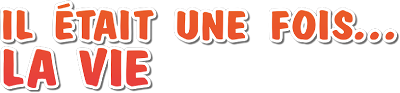 Once Upon a Time... Life