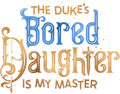The Duke's Bored Daughter Is My Master's cover