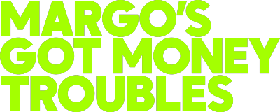 Margo's Got Money Troubles's logo