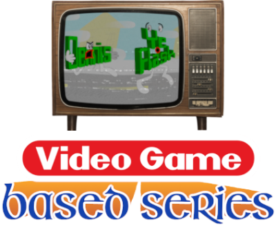 Video Game Based Series's cover