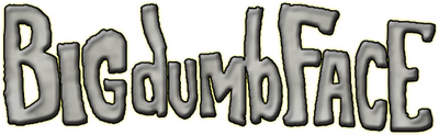 Big Dumb Face's image