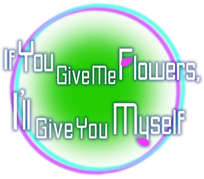If You Give Me Flowers, I'll Give You Myself's cover