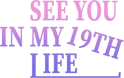 See You in My 19th Life's logo