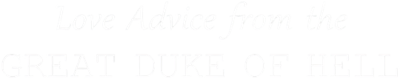 Love Advice from the Great Duke of Hell's logo