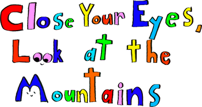 Close Your Eyes, Look at the Mountains's logo