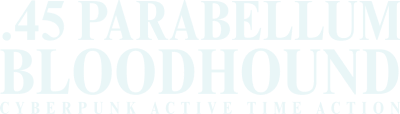 .45 PARABELLUM BLOODHOUND - Cyberpunk Active Time Action's logo