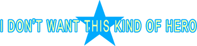 I Don't Want This Kind of Hero's logo