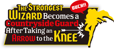 The Strongest Wizard Becomes a Countryside Guardsman After Taking an Arrow to the Knee's cover