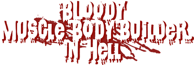 Bloody Muscle Body Builder in Hell