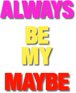 Always Be My Maybe's logo